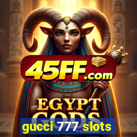 gucci 777 slots